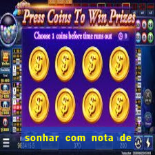 sonhar com nota de 200 reais jogo do bicho